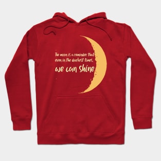 The moon is a reminder that even in the darkest times, we can shine. Hoodie